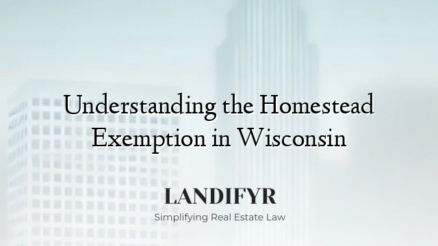 Understanding the Homestead Exemption in Wisconsin