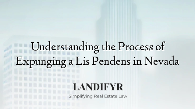 Understanding the Process of Expunging a Lis Pendens in Nevada