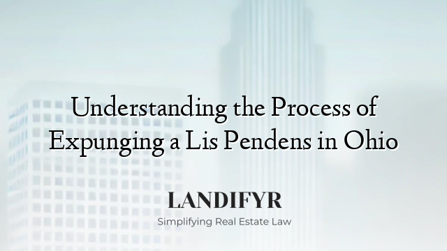Understanding the Process of Expunging a Lis Pendens in Ohio