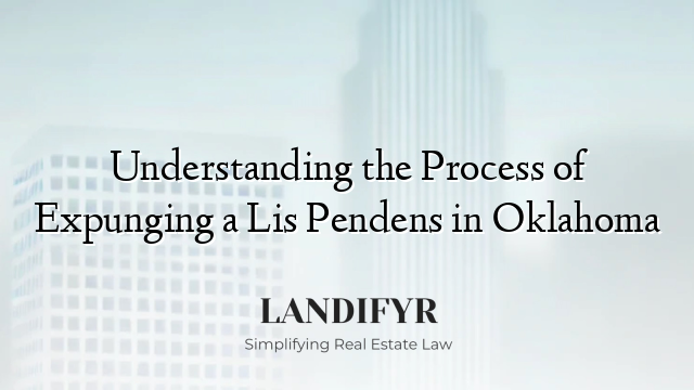 Understanding the Process of Expunging a Lis Pendens in Oklahoma