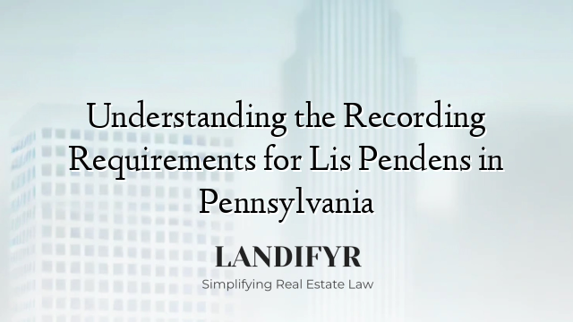 Understanding the Recording Requirements for Lis Pendens in Pennsylvania