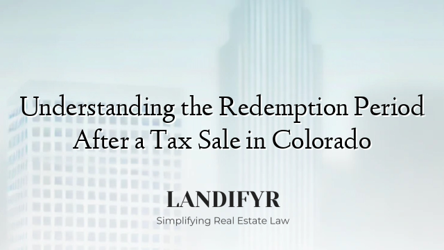 Understanding the Redemption Period After a Tax Sale in Colorado