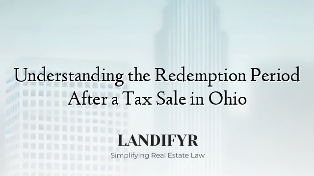 Understanding the Redemption Period After a Tax Sale in Ohio