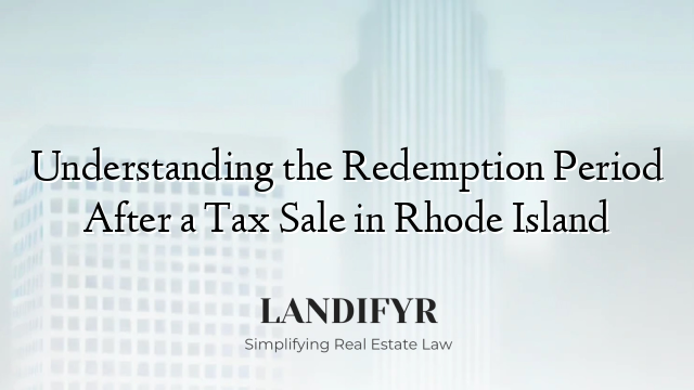 Understanding the Redemption Period After a Tax Sale in Rhode Island