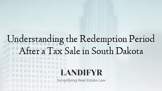 Understanding the Redemption Period After a Tax Sale in South Dakota