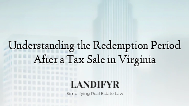 Understanding the Redemption Period After a Tax Sale in Virginia