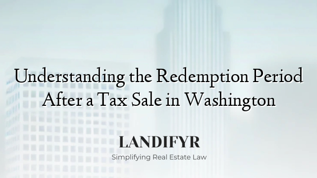 Understanding the Redemption Period After a Tax Sale in Washington