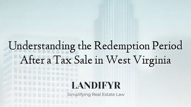 Understanding the Redemption Period After a Tax Sale in West Virginia