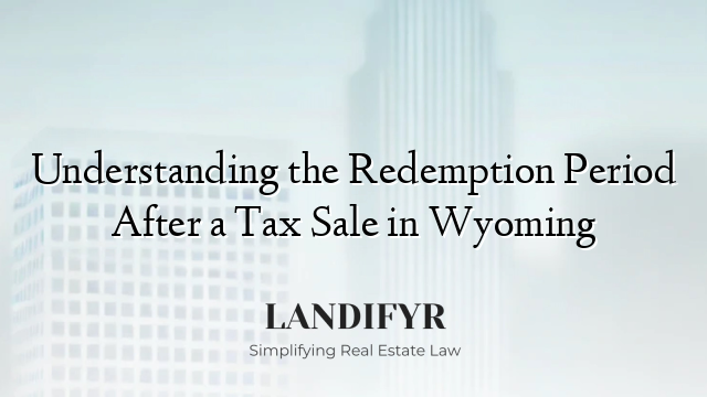 Understanding the Redemption Period After a Tax Sale in Wyoming