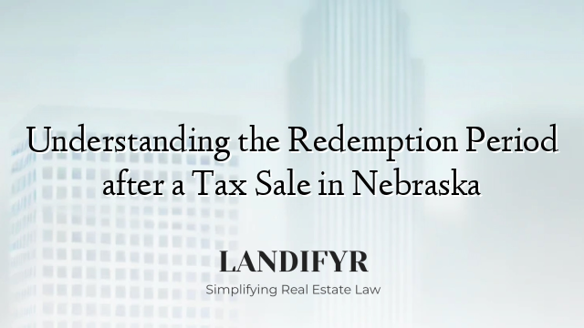 Understanding the Redemption Period after a Tax Sale in Nebraska