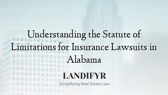 Understanding the Statute of Limitations for Insurance Lawsuits in Alabama