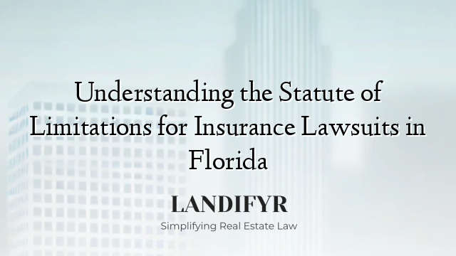 Understanding the Statute of Limitations for Insurance Lawsuits in Florida