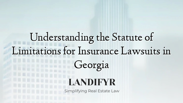 Understanding the Statute of Limitations for Insurance Lawsuits in Georgia