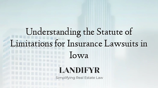 Understanding the Statute of Limitations for Insurance Lawsuits in Iowa
