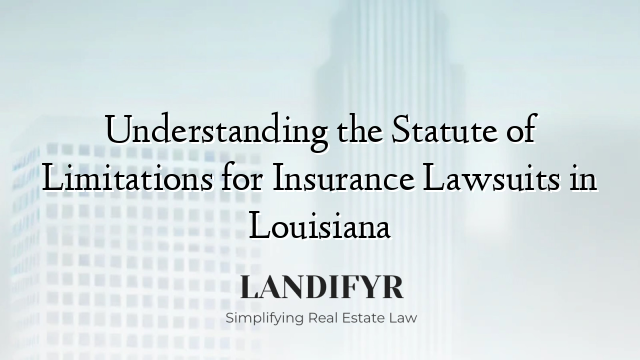 Understanding the Statute of Limitations for Insurance Lawsuits in Louisiana