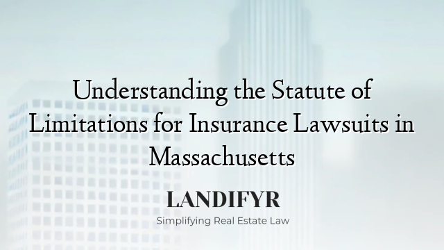 Understanding the Statute of Limitations for Insurance Lawsuits in Massachusetts