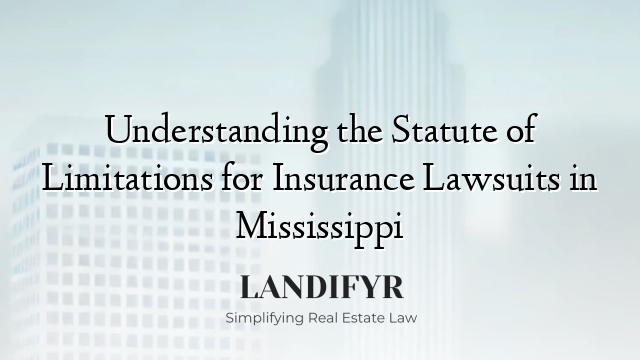 Understanding the Statute of Limitations for Insurance Lawsuits in Mississippi