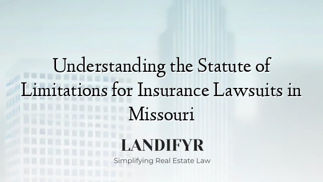 Understanding the Statute of Limitations for Insurance Lawsuits in Missouri