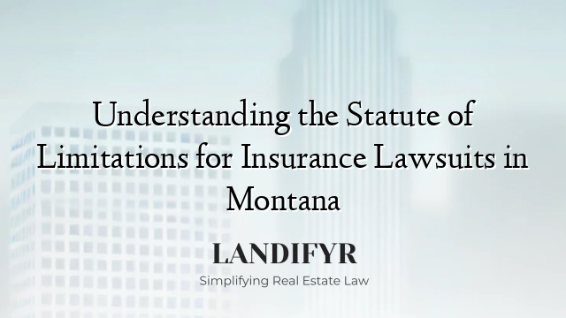 Understanding the Statute of Limitations for Insurance Lawsuits in Montana