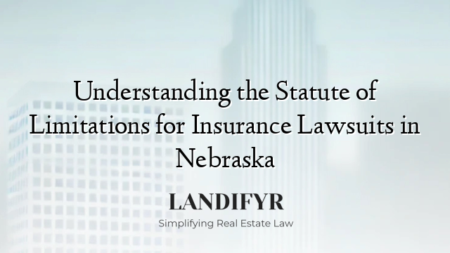Understanding the Statute of Limitations for Insurance Lawsuits in Nebraska