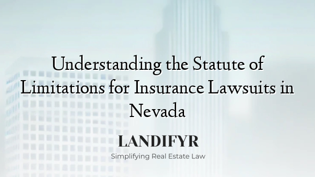 Understanding the Statute of Limitations for Insurance Lawsuits in Nevada