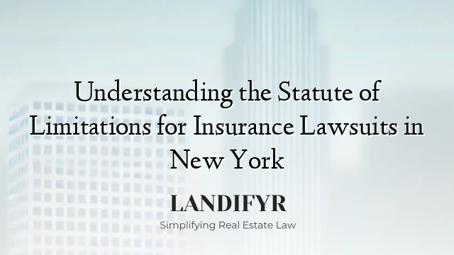 Understanding the Statute of Limitations for Insurance Lawsuits in New York
