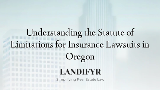 Understanding the Statute of Limitations for Insurance Lawsuits in Oregon