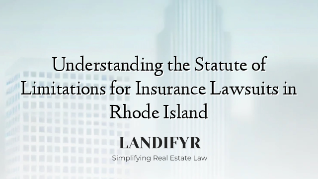 Understanding the Statute of Limitations for Insurance Lawsuits in Rhode Island