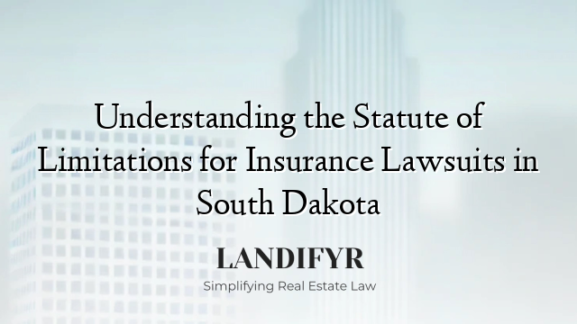 Understanding the Statute of Limitations for Insurance Lawsuits in South Dakota