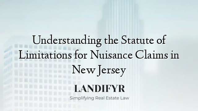 Understanding the Statute of Limitations for Nuisance Claims in New Jersey