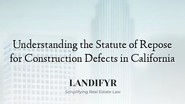 Understanding the Statute of Repose for Construction Defects in California