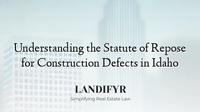 Understanding the Statute of Repose for Construction Defects in Idaho
