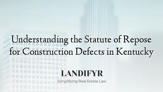 Understanding the Statute of Repose for Construction Defects in Kentucky