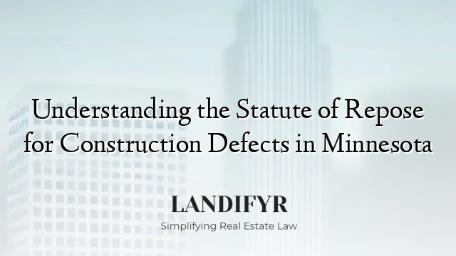 Understanding the Statute of Repose for Construction Defects in Minnesota