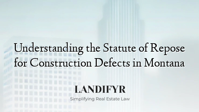 Understanding the Statute of Repose for Construction Defects in Montana