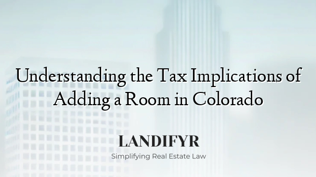 Understanding the Tax Implications of Adding a Room in Colorado