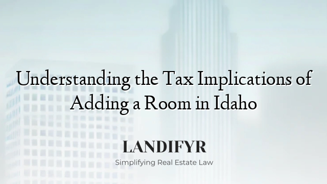 Understanding the Tax Implications of Adding a Room in Idaho