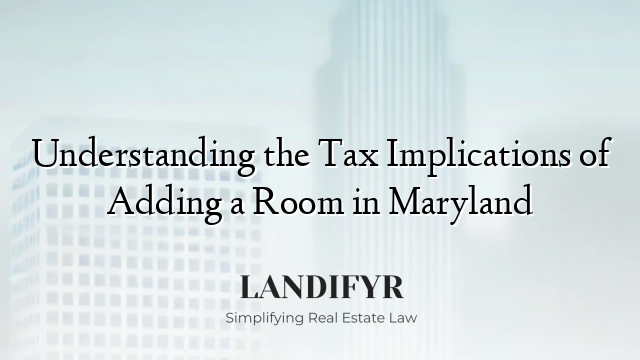 Understanding the Tax Implications of Adding a Room in Maryland