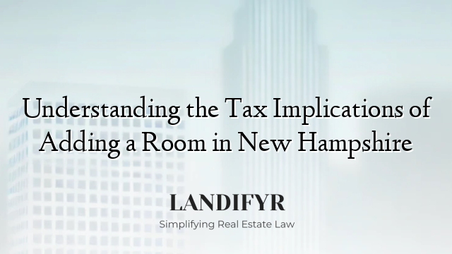 Understanding the Tax Implications of Adding a Room in New Hampshire
