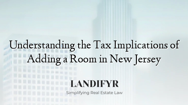 Understanding the Tax Implications of Adding a Room in New Jersey
