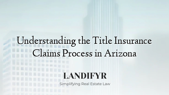 Understanding the Title Insurance Claims Process in Arizona