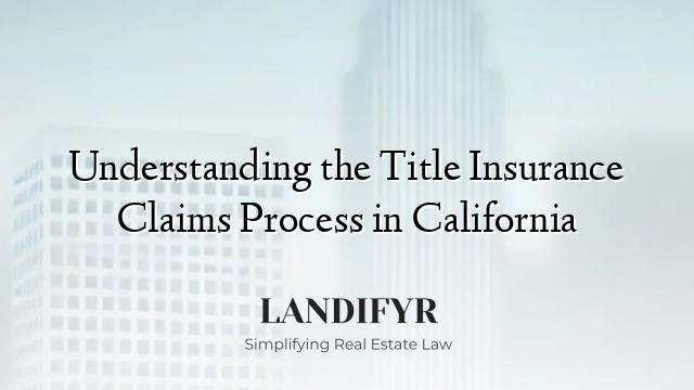Understanding the Title Insurance Claims Process in California