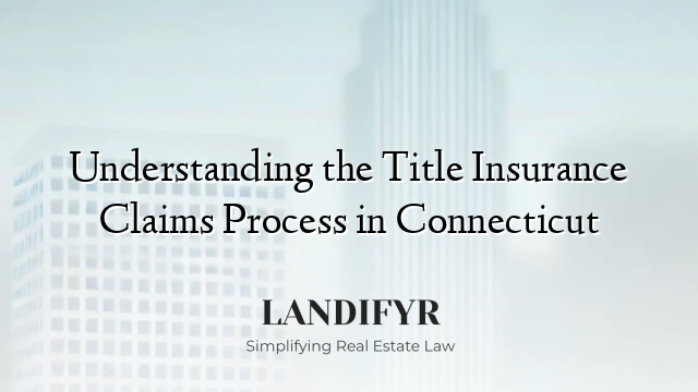 Understanding the Title Insurance Claims Process in Connecticut