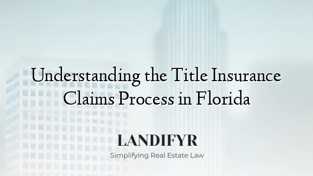 Understanding the Title Insurance Claims Process in Florida
