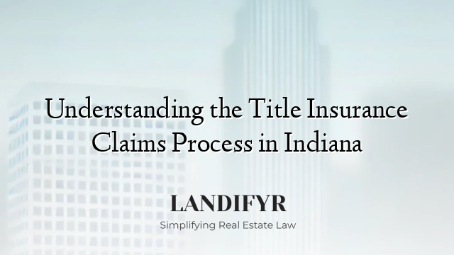 Understanding the Title Insurance Claims Process in Indiana
