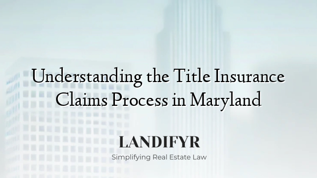 Understanding the Title Insurance Claims Process in Maryland