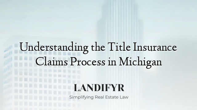 Understanding the Title Insurance Claims Process in Michigan