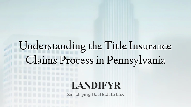 Understanding the Title Insurance Claims Process in Pennsylvania