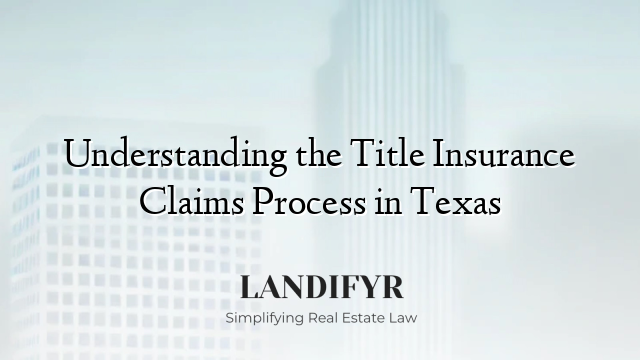 Understanding the Title Insurance Claims Process in Texas