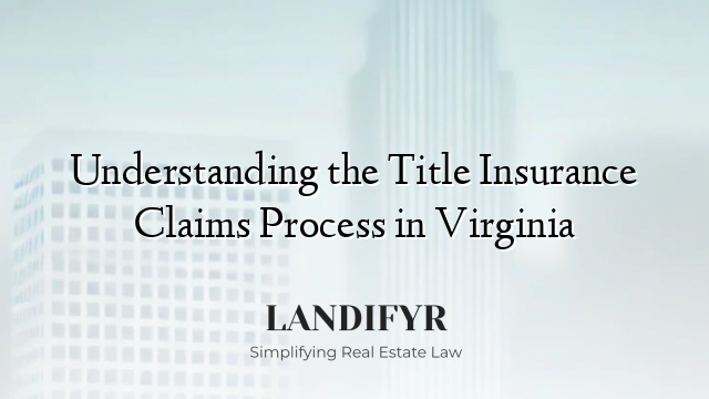 Understanding the Title Insurance Claims Process in Virginia
